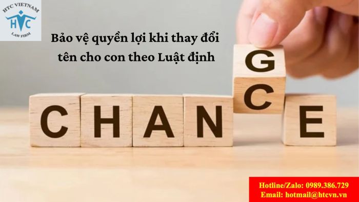 BẢO VỆ QUYỀN LỢI KHI THAY ĐỔI TÊN CHO CON THEO LUẬT ĐỊNH